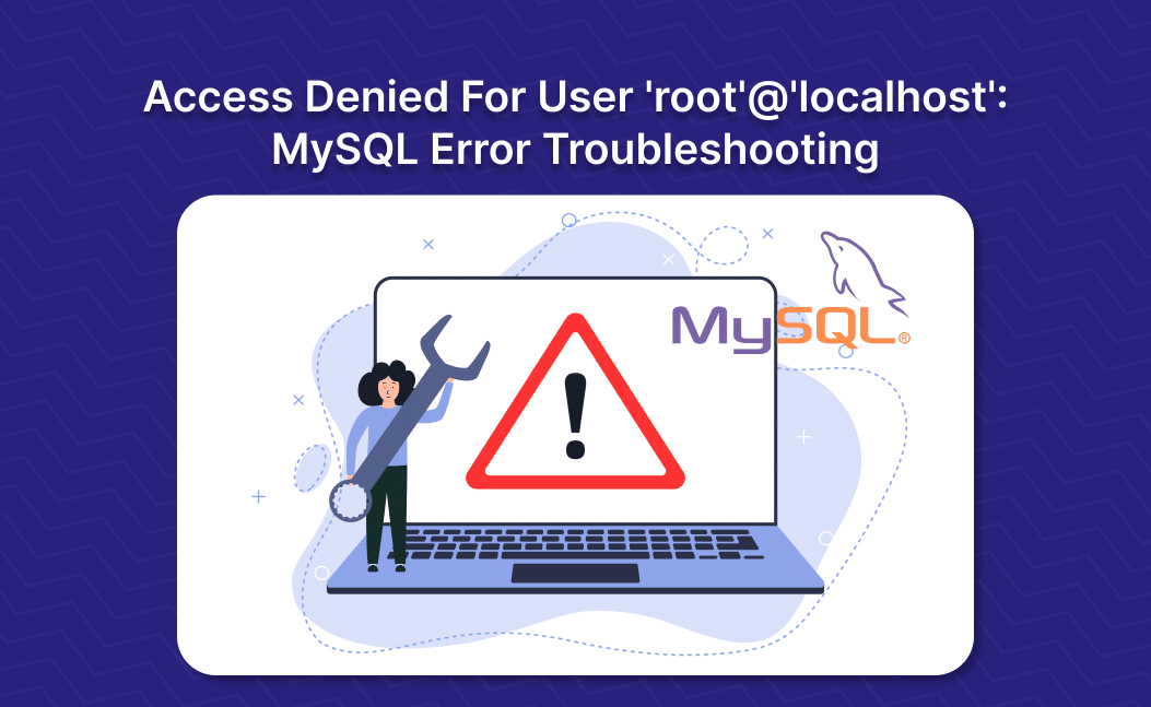 How to Fix Access Denied for User ‘root’@’localhost’ in MySQL