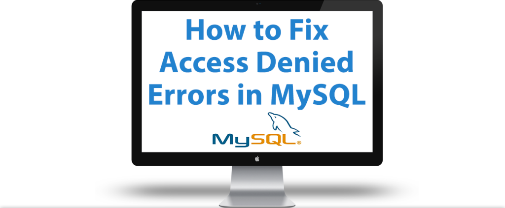 How-to-Fix-Access-Denied-Errors-in-MySQL